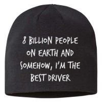 8 Billion People On Earth And IM The Best Driver Funny Joke Sustainable Beanie