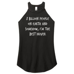 8 Billion People On Earth And IM The Best Driver Funny Joke Women's Perfect Tri Rocker Tank