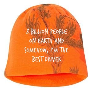 8 Billion People On Earth And IM The Best Driver Funny Joke Kati - Camo Knit Beanie