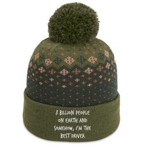 8 Billion People On Earth And IM The Best Driver Funny Joke The Baniff Cuffed Pom Beanie