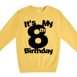 8th Birthday Shirt. Its My 8th Birthday 8 Year Old Birthday TShirt Premium Crewneck Sweatshirt