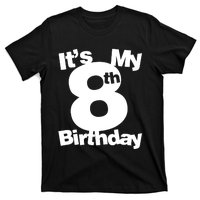 8th Birthday Shirt. Its My 8th Birthday 8 Year Old Birthday TShirt T-Shirt