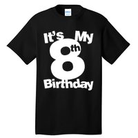 8th Birthday Shirt. Its My 8th Birthday 8 Year Old Birthday TShirt Tall T-Shirt