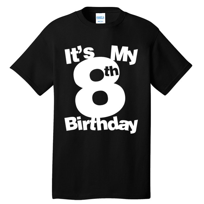 8th Birthday Shirt. Its My 8th Birthday 8 Year Old Birthday TShirt Tall T-Shirt