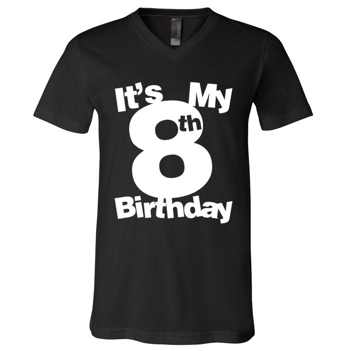 8th Birthday Shirt. Its My 8th Birthday 8 Year Old Birthday TShirt V-Neck T-Shirt