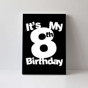 8th Birthday Shirt. Its My 8th Birthday 8 Year Old Birthday TShirt Canvas