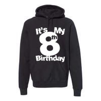 8th Birthday Shirt. Its My 8th Birthday 8 Year Old Birthday TShirt Premium Hoodie