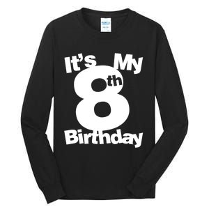 8th Birthday Shirt. Its My 8th Birthday 8 Year Old Birthday TShirt Tall Long Sleeve T-Shirt