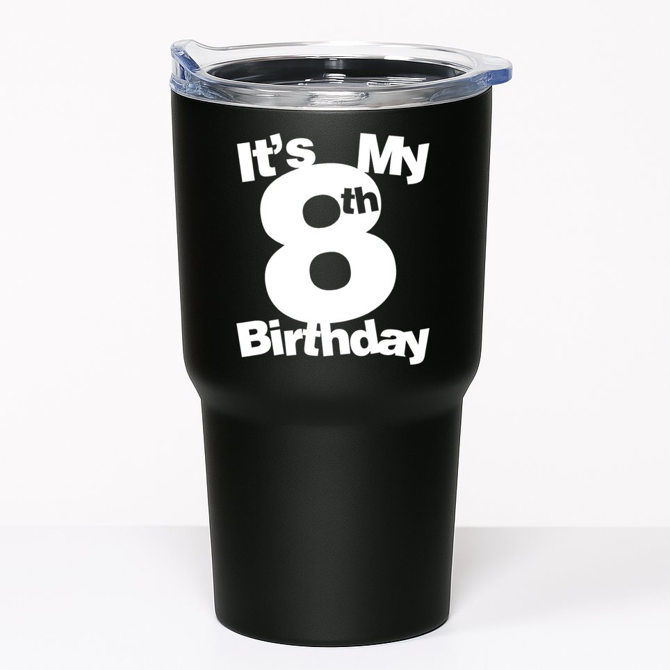 8th Birthday Shirt. Its My 8th Birthday 8 Year Old Birthday TShirt Tumbler