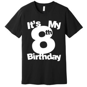 8th Birthday Shirt. Its My 8th Birthday 8 Year Old Birthday TShirt Premium T-Shirt