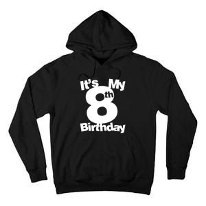 8th Birthday Shirt. Its My 8th Birthday 8 Year Old Birthday TShirt Tall Hoodie