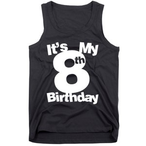 8th Birthday Shirt. Its My 8th Birthday 8 Year Old Birthday TShirt Tank Top