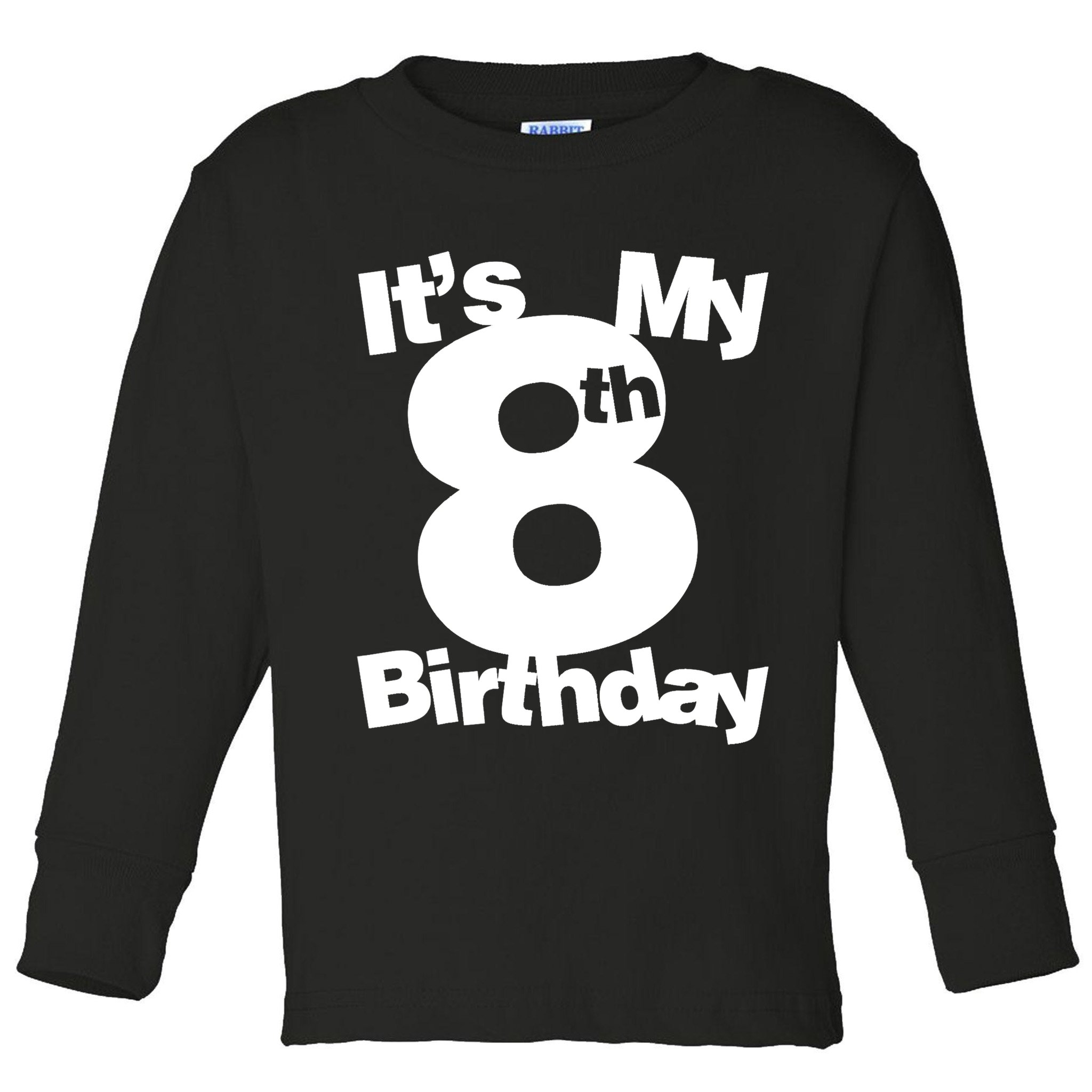 8th Birthday Shirt. Its My 8th Birthday 8 Year Old Birthday TShirt Toddler Long Sleeve Shirt