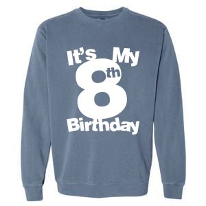 8th Birthday Shirt. Its My 8th Birthday 8 Year Old Birthday TShirt Garment-Dyed Sweatshirt