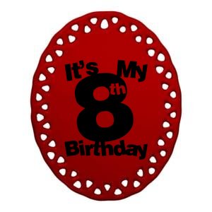 8th Birthday Shirt. Its My 8th Birthday 8 Year Old Birthday TShirt Ceramic Oval Ornament