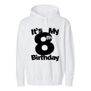 8th Birthday Shirt. Its My 8th Birthday 8 Year Old Birthday TShirt Garment-Dyed Fleece Hoodie