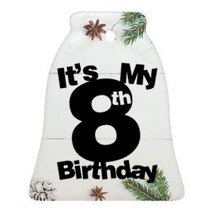 8th Birthday Shirt. Its My 8th Birthday 8 Year Old Birthday TShirt Ceramic Bell Ornament