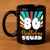 80th Birthday Squad 80 Years Old 11oz C Handle Ceramic Mug