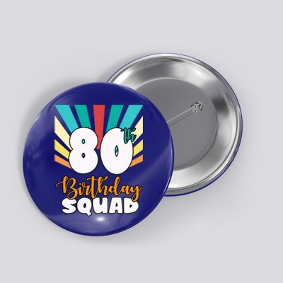 80th Birthday Squad 80 Years Old Button