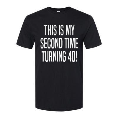 80th Birthday This Is My Second Time Turning 40 Softstyle® CVC T-Shirt