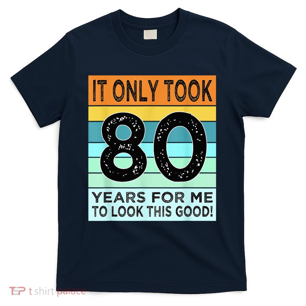 80th Birthday Turning 80 Years Old T-Shirt
