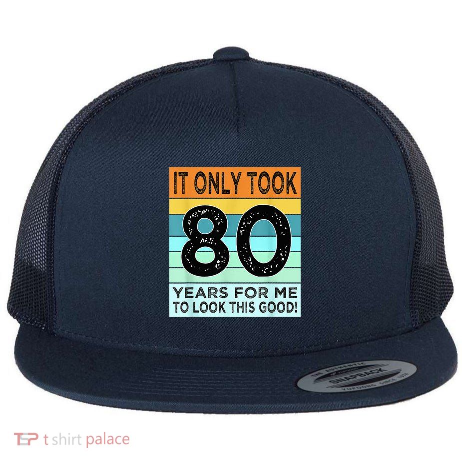 80th Birthday Turning 80 Years Old Flatbill Hat
