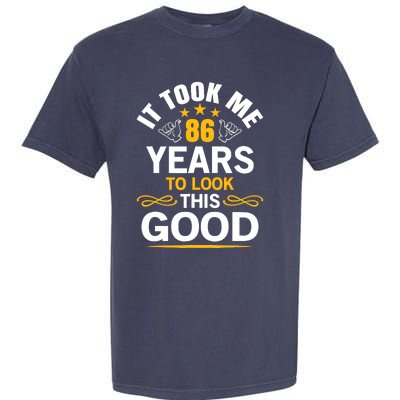 86th Birthday Took Me 86 Years Old Birthday Garment-Dyed Heavyweight T-Shirt