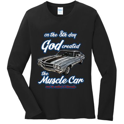 8th Day God Created1970 Chevelle Muscle Carss454ss427ss Ladies Long Sleeve Shirt