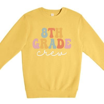 8Th Grade Crew Retro Groovy Happy First Day Of School Gift Premium Crewneck Sweatshirt