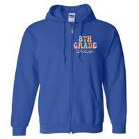 8Th Grade Crew Retro Groovy Happy First Day Of School Gift Full Zip Hoodie