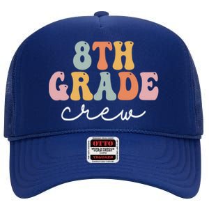 8Th Grade Crew Retro Groovy Happy First Day Of School Gift High Crown Mesh Back Trucker Hat