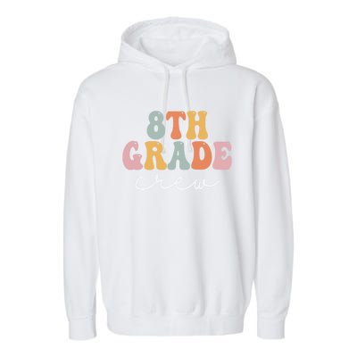 8Th Grade Crew Retro Groovy Happy First Day Of School Gift Garment-Dyed Fleece Hoodie