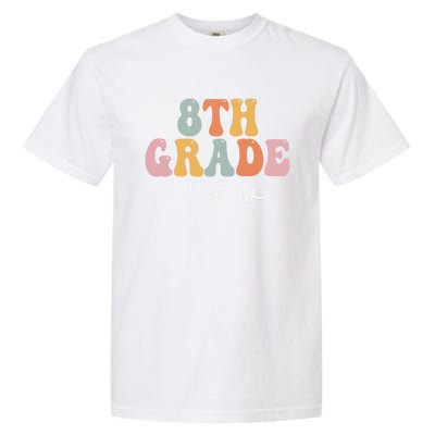 8Th Grade Crew Retro Groovy Happy First Day Of School Gift Garment-Dyed Heavyweight T-Shirt