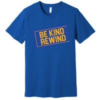 80s Gift Gift 90s Outfit Gift Be Kind Rewind Gift Premium T-Shirt