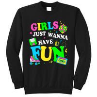 80S Girl Just Wanna Have Fun 1980s Girl Sweatshirt