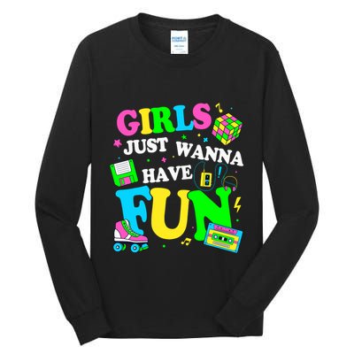 80S Girl Just Wanna Have Fun 1980s Girl Tall Long Sleeve T-Shirt