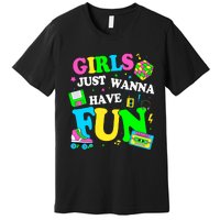 80S Girl Just Wanna Have Fun 1980s Girl Premium T-Shirt