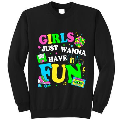 80S Girl Just Wanna Have Fun 1980s Girl Tall Sweatshirt