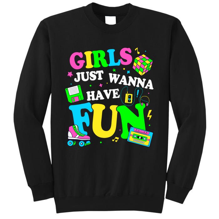 80S Girl Just Wanna Have Fun 1980s Girl Tall Sweatshirt