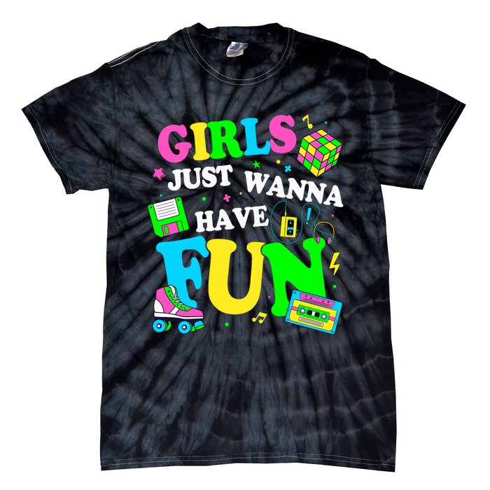 80S Girl Just Wanna Have Fun 1980s Girl Tie-Dye T-Shirt