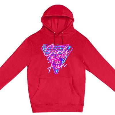 80s Girl Just Wanna Have Fun Nostalgia 1980s Premium Pullover Hoodie