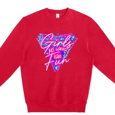 80s Girl Just Wanna Have Fun Nostalgia 1980s Premium Crewneck Sweatshirt