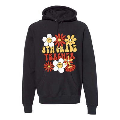 8th Grade Teacher Groovy Eighth Grade Teacher Premium Hoodie