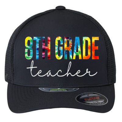 8th Grade Teacher Tie Dye Appreciation Day Back To School Flexfit Unipanel Trucker Cap