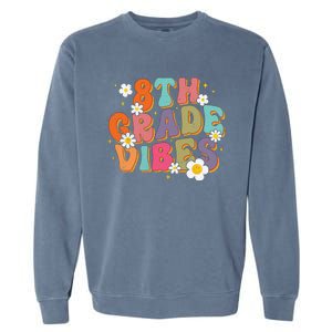 8th Grade Vibes Back To School Teacher First Day Of School Garment-Dyed Sweatshirt