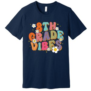 8th Grade Vibes Back To School Teacher First Day Of School Premium T-Shirt