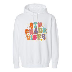 8th Grade Vibes Back To School Teacher First Day Of School Garment-Dyed Fleece Hoodie