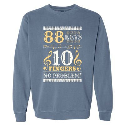 88 Keys 10 Fingers Piano Lover Players Funny Musical Pianist Garment-Dyed Sweatshirt