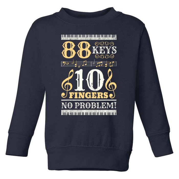 88 Keys 10 Fingers Piano Lover Players Funny Musical Pianist Toddler Sweatshirt