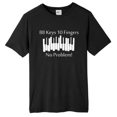 88 Keys 10 Fingers No Problem Piano Keyboard Gift Tall Fusion ChromaSoft Performance T-Shirt